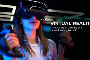 VR Gaming Gets More Realistic and Competitive - Stepping into the Future of Gaming