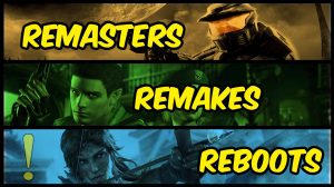 The Art of Video Game Remakes and Remasters