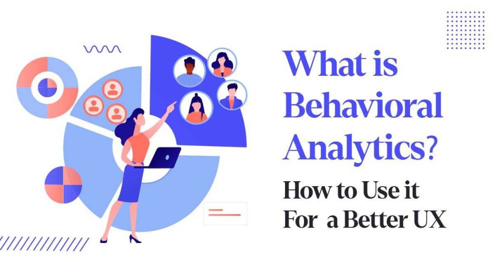 Behavioral Analytics for Improved UX: A Step-by-Step Guide