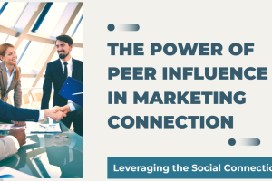 Leveraging the Power of Peers: How to Master Influencer Marketing on Social Media