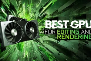 How to optimize GPUs for 4K video editing or 3D rendering