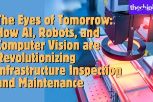 The Eyes of Tomorrow: How AI, Robots, and Computer Vision are Revolutionizing Infrastructure Inspection and Maintenance