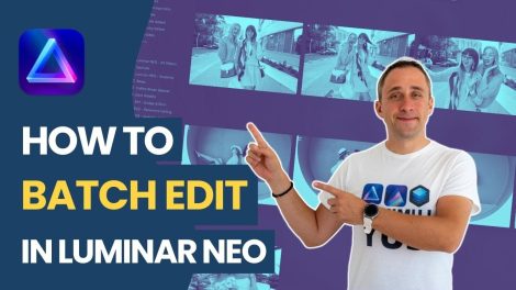How to Batch Edit Photos and Optimize Workflows Using Luminar
