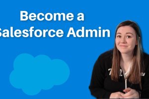 How to become a Salesforce administrator and boost your career