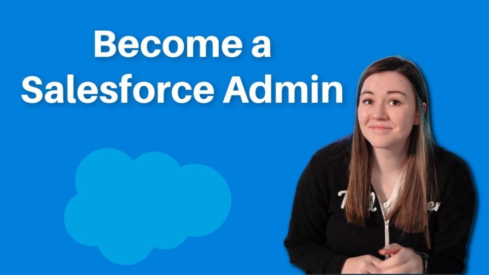 How to become a Salesforce administrator and boost your career