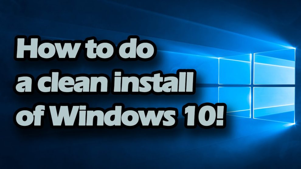 How to Do a Clean Install of Windows 10