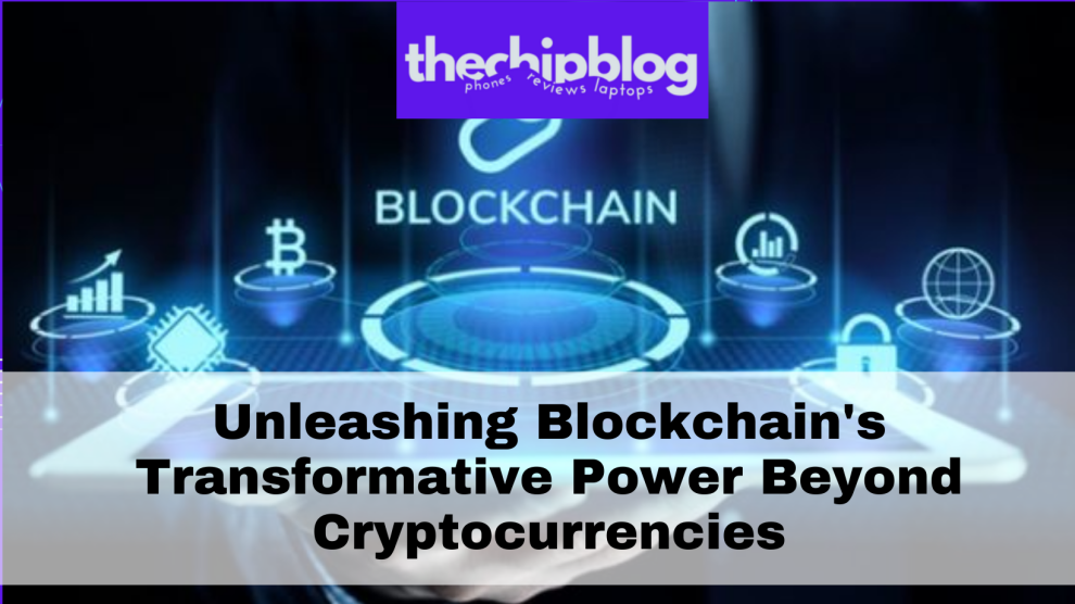Unleashing Blockchain's Transformative Power Beyond Cryptocurrencies