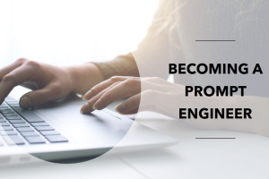 How to Become a Prompt Engineer