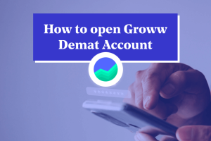 How to Open a Demat Account in Groww