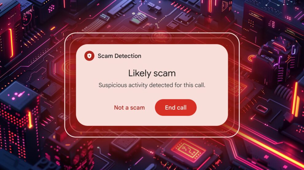 Google Launches Real-Time AI Scam Detection for Phone Calls