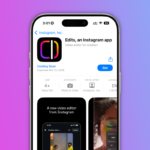 INSTAGRAM LAUNCHES 'EDITS' APP AS TIKTOK FACES UNCERTAIN FUTURE