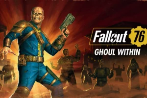 Fallout 76: The Ghoul Within – A Comprehensive Look at the Latest Update